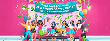 Who Pays for What at a Bachelorette Party? All Your Questions Answered! - Peachy Bash